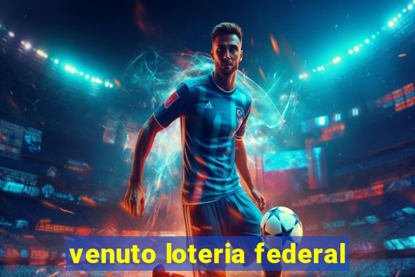 venuto loteria federal